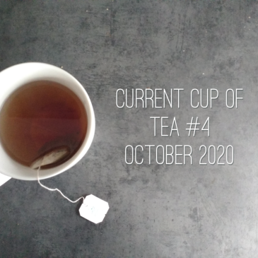 A cup of tea with a teabag in it, and a text reading "current cup of tea #4 October 2020"