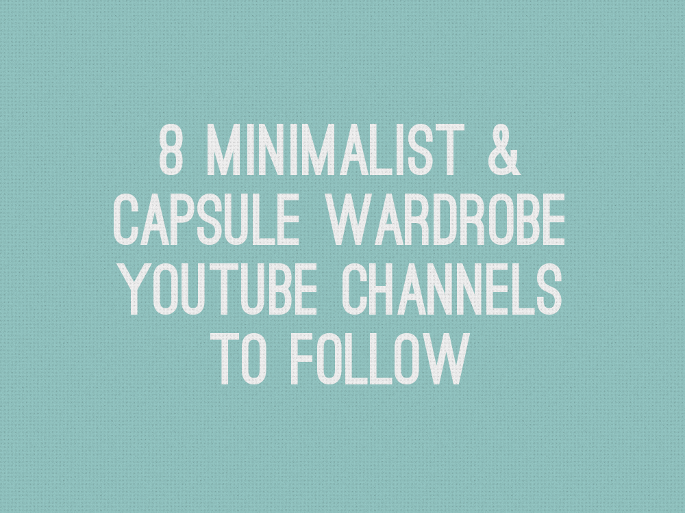 Turquoise background with white text reading 8 minimalist and capsule wardrobe YouTube channels to follow